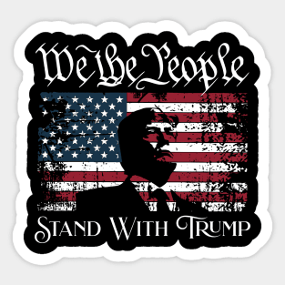 We The People Stand With Trump, Trump 2024, Distressed Patriotic Trump Sticker